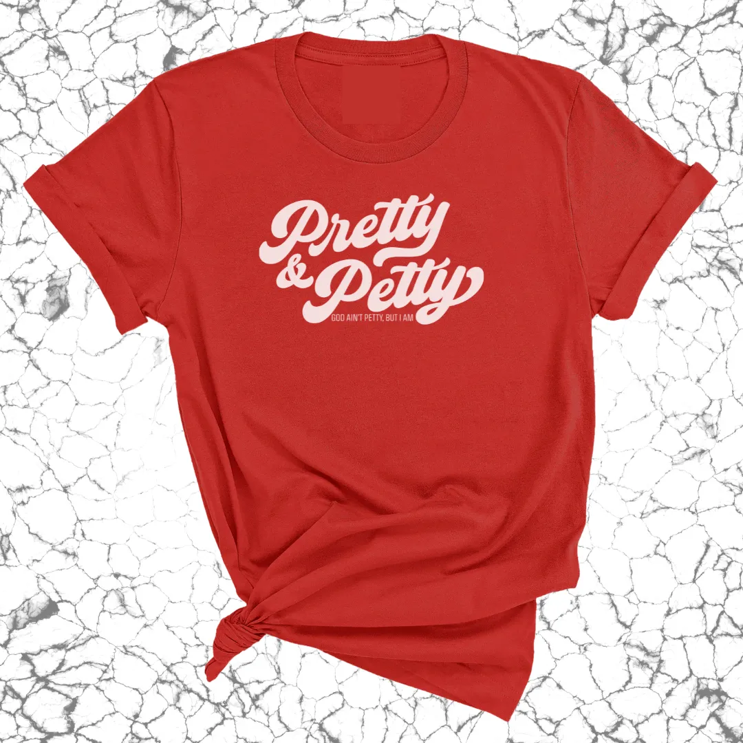 Pretty & Petty Unisex Tee